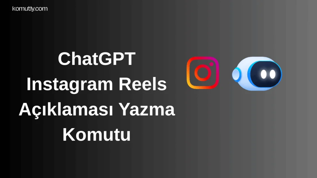 ChatGPT Instagram Reels Açıklaması