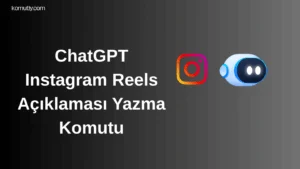 ChatGPT Instagram Reels Açıklaması