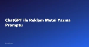 ChatGPT ile Reklam Metni Yazma Promptu