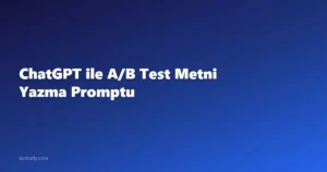 ChatGPT ile A/B Test Metni Yazma Promptu