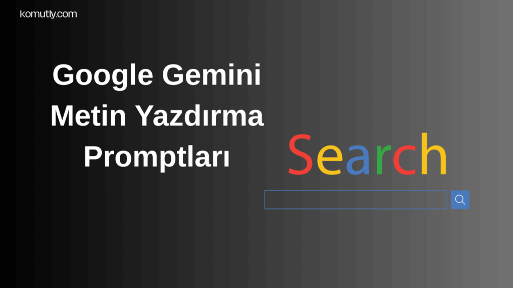 Google Gemini Metin Yazdırma Promptları