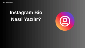 Instagram Bio Nasıl Yazılır