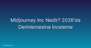 Midjourney Inc Nedir? 2026'da Derinlemesine İnceleme