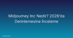 Midjourney Inc Nedir? 2026'da Derinlemesine İnceleme