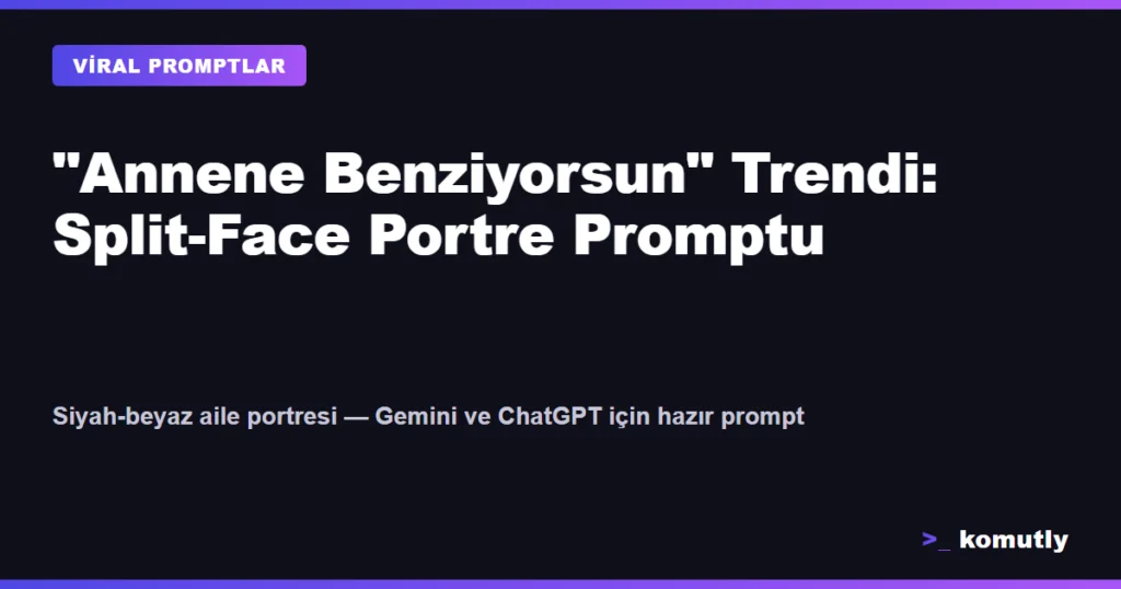 Annene benziyorsun trendi split-face siyah beyaz AI portre prompt kapak gorseli