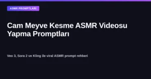 Cam meyve kesme ASMR videosu yapma promptları kapak görseli