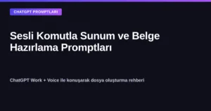 ChatGPT sesli komutla sunum ve belge hazırlama promptları kapak görseli