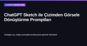 ChatGPT Sketch ile çizimden görsele dönüştürme promptları kapak görseli