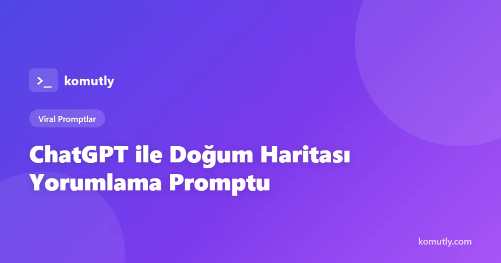 ChatGPT ile Doğum Haritası Yorumlama Promptu