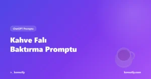 ChatGPT ile Kahve Falı Baktırma Promptu
