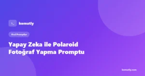 Yapay zeka ile polaroid fotoğraf yapma promptu kapak görseli