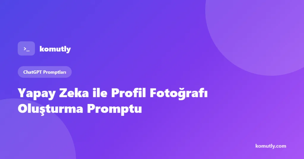 Yapay zeka ile profil fotoğrafı oluşturma promptu kapak görseli