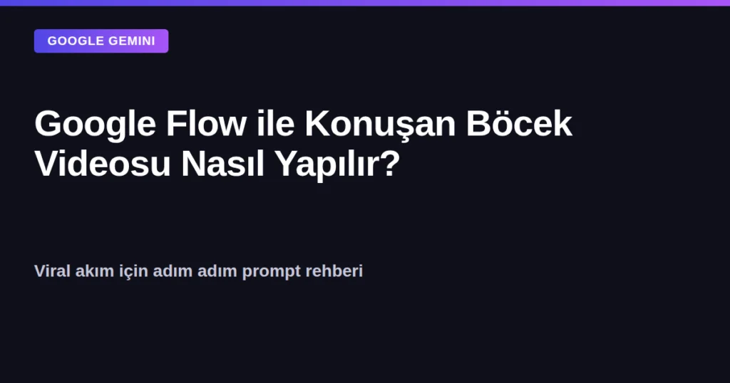 Google Flow ile üretilen konuşan hamam böceği video akımı kapak görseli