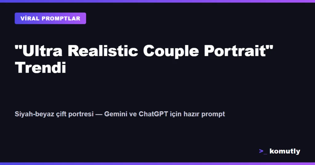 Ultra Realistic Couple Portrait trendi siyah beyaz cift portre AI prompt kapak gorseli
