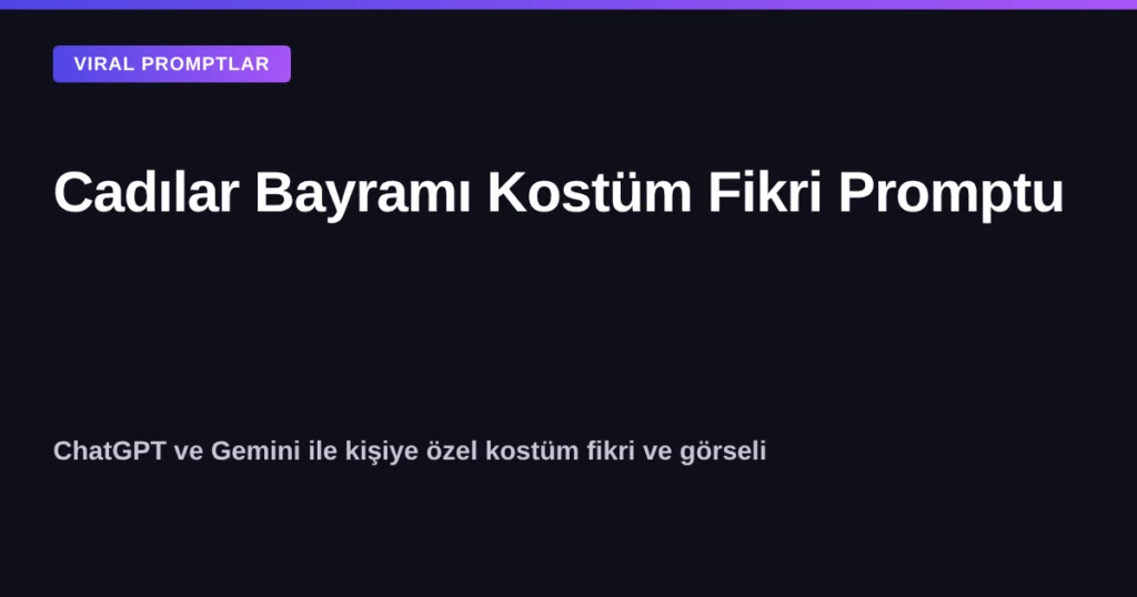 ChatGPT ve Gemini ile Cadılar Bayramı kostüm fikri oluşturma promptu kapak görseli