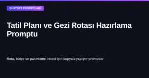 ChatGPT ile tatil planı ve gezi rotası hazırlama promptu kapak görseli