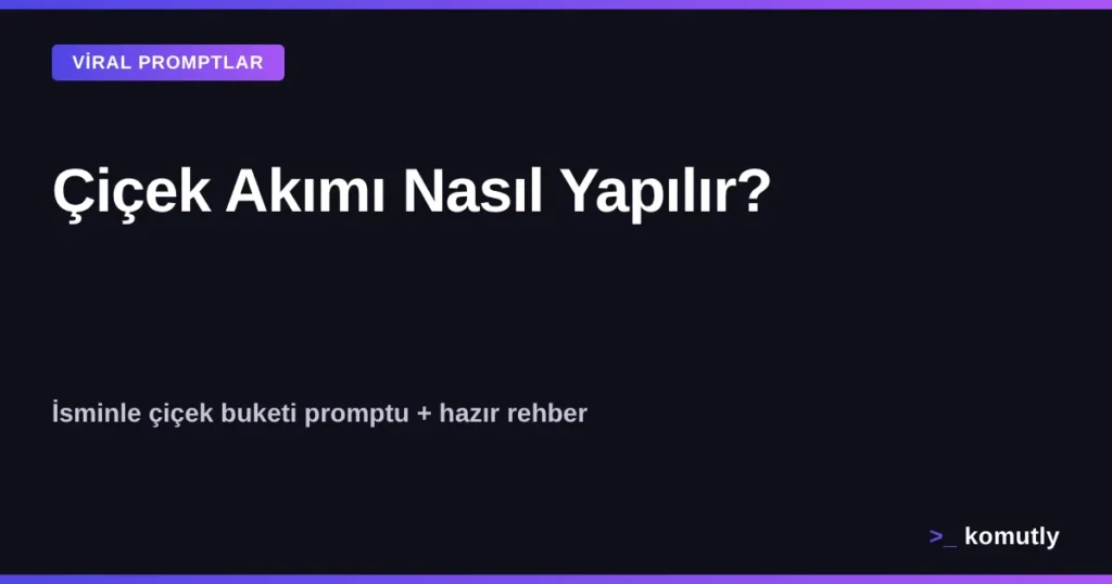 Çiçek akımı nasıl yapılır - isim çiçek buketi prompt görseli