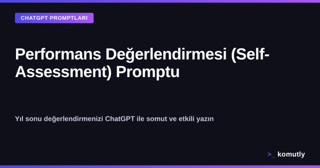 ChatGPT ile Performans Değerlendirmesi (Self-Assessment) Yazma Promptu