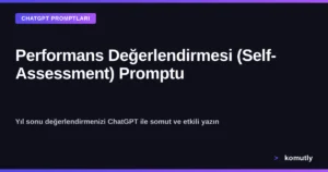 ChatGPT ile Performans Değerlendirmesi (Self-Assessment) Yazma Promptu