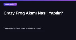 Crazy Frog akımı nasıl yapılır - yapay zeka video promptu kapak görseli