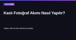Yapay zeka ile kaslı fotoğraf akımı nasıl yapılır
