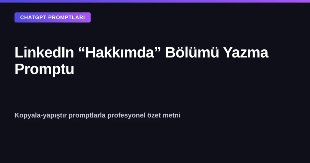 LinkedIn Hakkımda bölümü yazma promptu kapak görseli