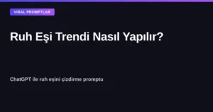 Ruh eşi trendi nasıl yapılır - ChatGPT ile ruh eşini çizdirme promptu